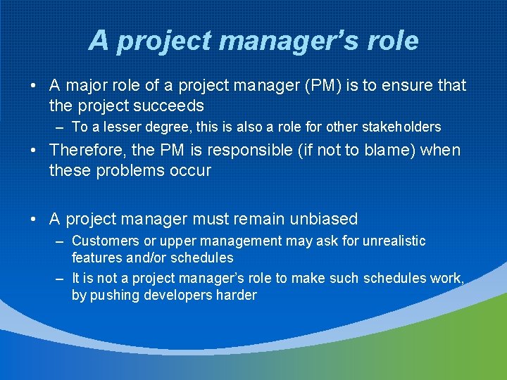 A project manager’s role • A major role of a project manager (PM) is