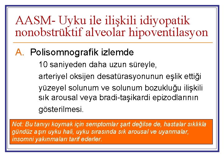 AASM- Uyku ile ilişkili idiyopatik nonobstrüktif alveolar hipoventilasyon A. Polisomnografik izlemde 10 saniyeden daha