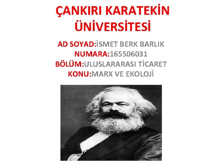 ÇANKIRI KARATEKİN ÜNİVERSİTESİ AD SOYAD: İSMET BERK BARLIK NUMARA: 165506031 BÖLÜM: ULUSLARARASI TİCARET KONU: