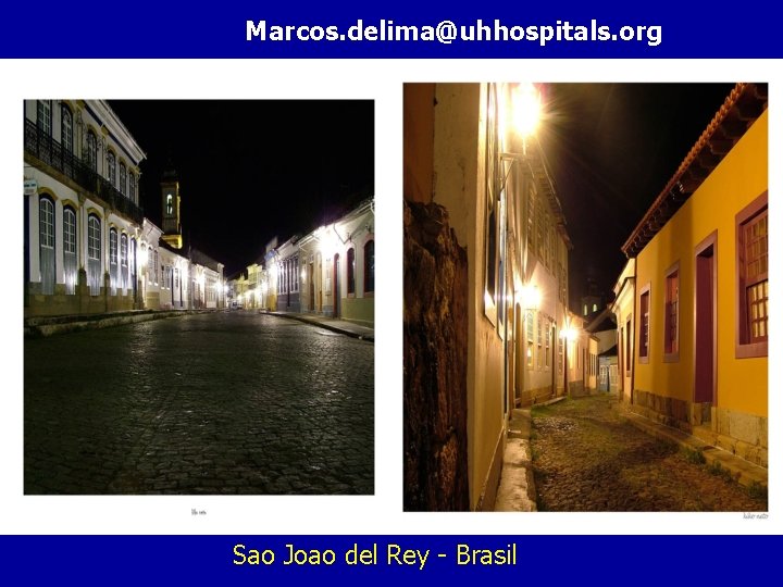 Marcos. delima@uhhospitals. org Sao Joao del Rey - Brasil 