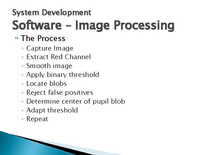 System Development Software – Image Processing The Process ◦ ◦ ◦ ◦ ◦ Capture