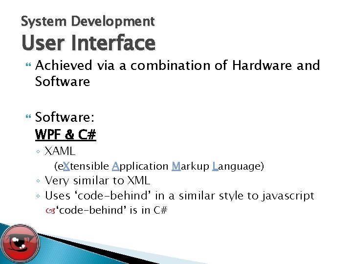 System Development User Interface Achieved via a combination of Hardware and Software: WPF &