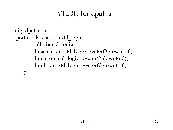 VHDL for dpatha ntity dpatha is port ( clk, reset: in std_logic; roll :
