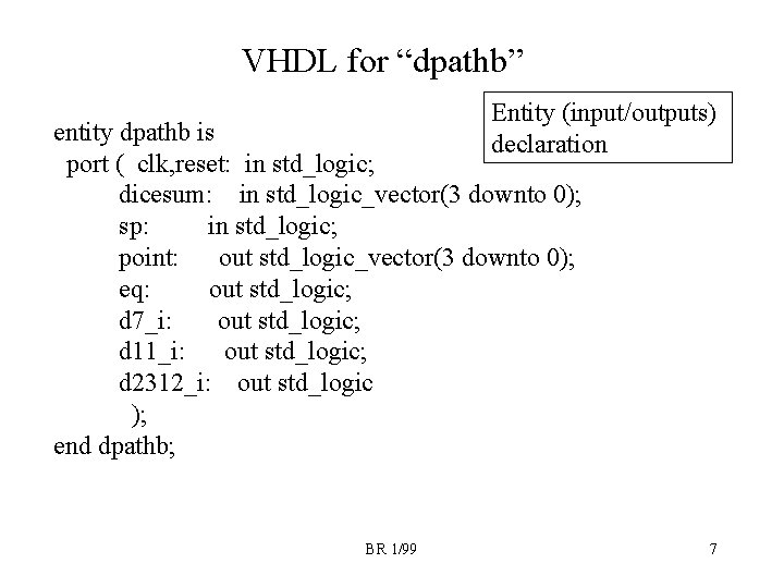 VHDL for “dpathb” Entity (input/outputs) declaration entity dpathb is port ( clk, reset: in