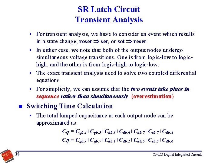 SR Latch Circuit Transient Analysis • For transient analysis, we have to consider an