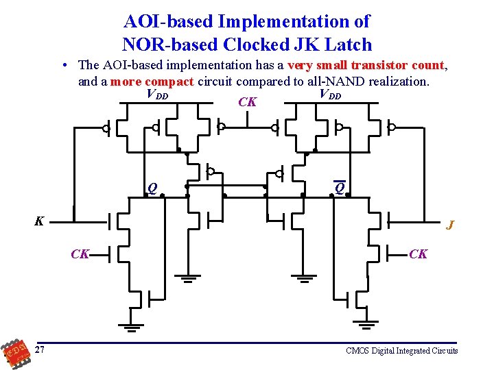 AOI-based Implementation of NOR-based Clocked JK Latch • The AOI-based implementation has a very