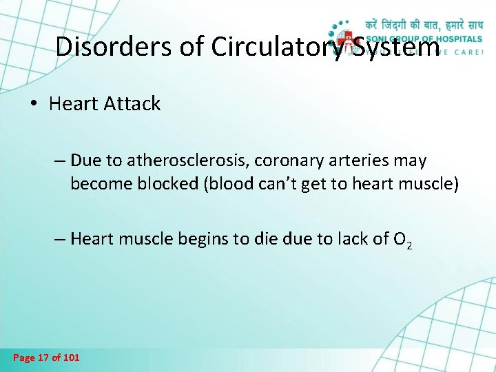 Disorders of Circulatory System • Heart Attack – Due to atherosclerosis, coronary arteries may