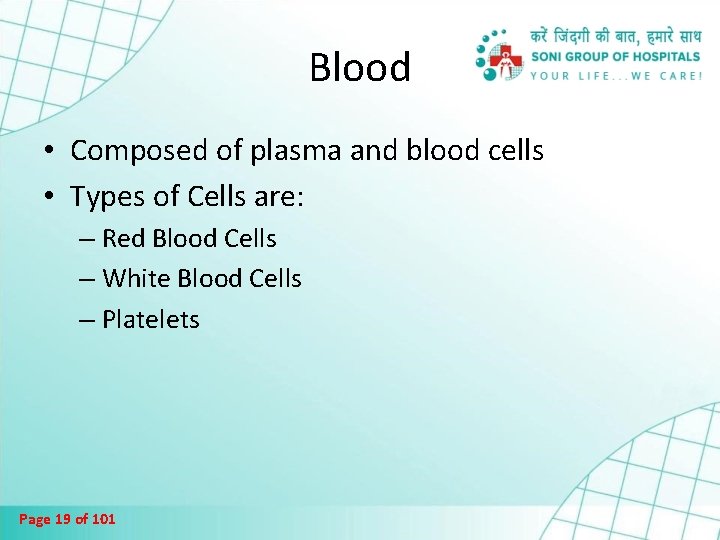 Blood • Composed of plasma and blood cells • Types of Cells are: –