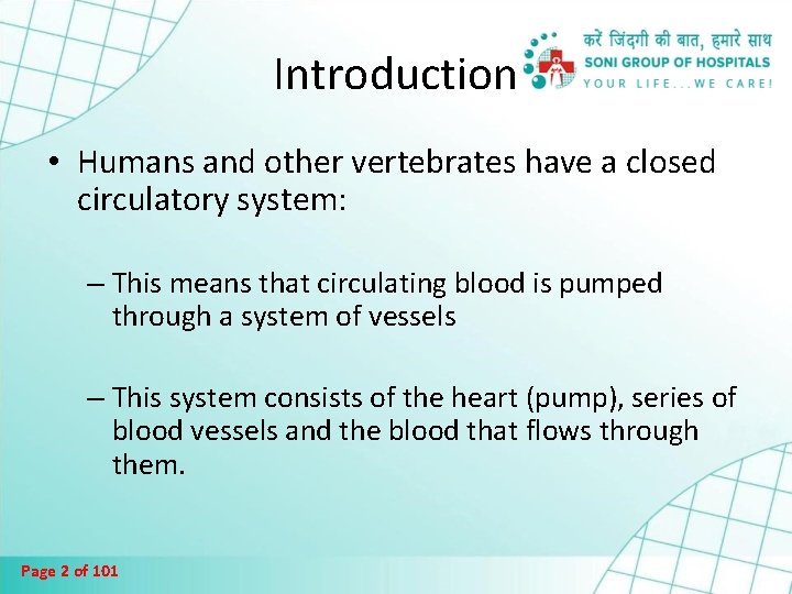 Introduction • Humans and other vertebrates have a closed circulatory system: – This means