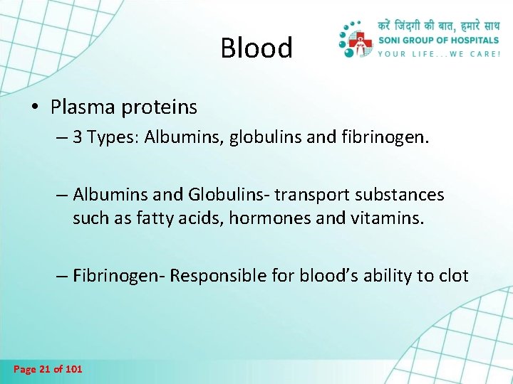 Blood • Plasma proteins – 3 Types: Albumins, globulins and fibrinogen. – Albumins and