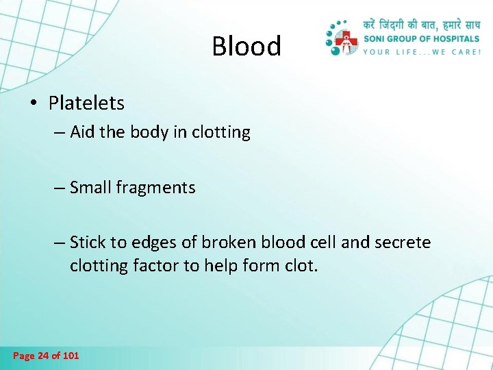 Blood • Platelets – Aid the body in clotting – Small fragments – Stick