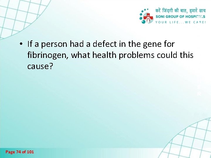  • If a person had a defect in the gene for fibrinogen, what