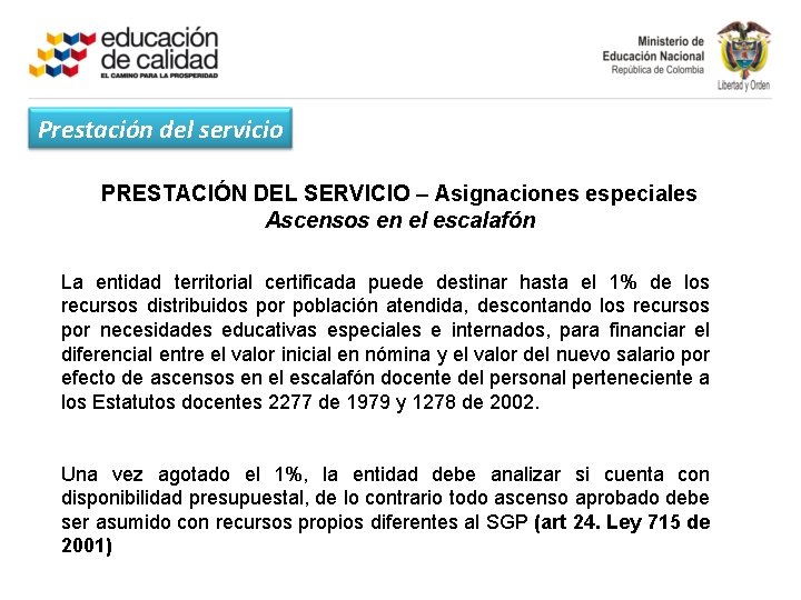 Prestación del servicio PRESTACIÓN DEL SERVICIO – Asignaciones especiales Ascensos en el escalafón La