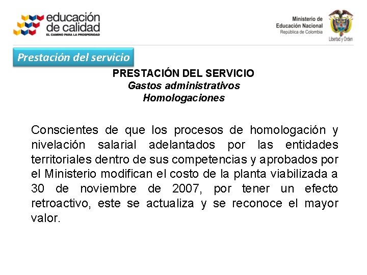 Prestación del servicio PRESTACIÓN DEL SERVICIO Gastos administrativos Homologaciones Conscientes de que los procesos