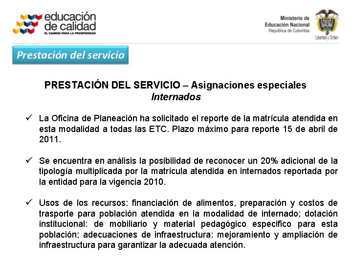 Prestación del servicio PRESTACIÓN DEL SERVICIO – Asignaciones especiales Internados ü La Oficina de