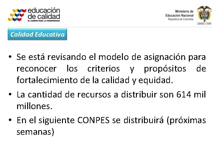 Calidad Educativa • Se está revisando el modelo de asignación para reconocer los criterios