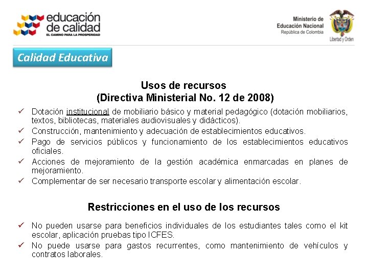 Calidad Educativa Usos de recursos (Directiva Ministerial No. 12 de 2008) ü Dotación institucional