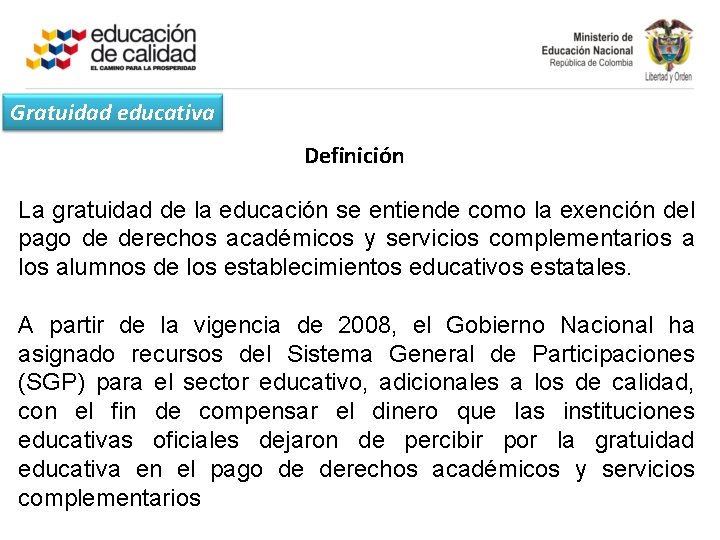 Gratuidad educativa Definición La gratuidad de la educación se entiende como la exención del