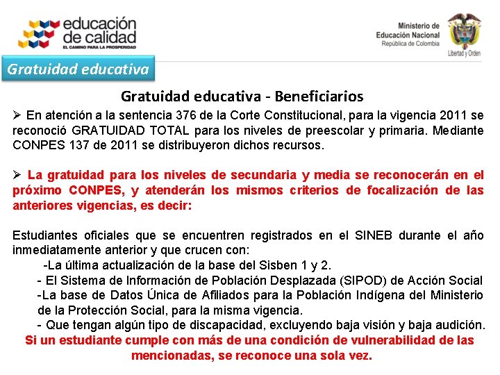 Gratuidad educativa - Beneficiarios Ø En atención a la sentencia 376 de la Corte