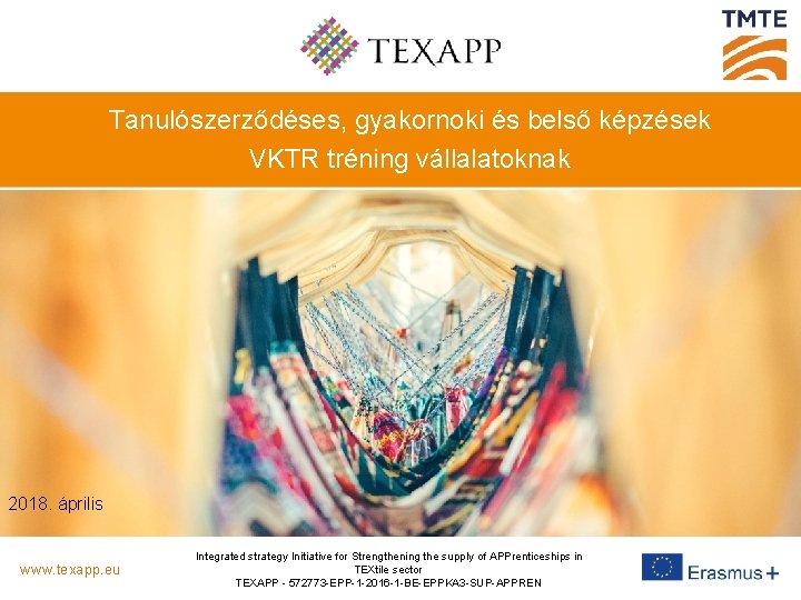 Tanulószerződéses, gyakornoki és belső képzések VKTR tréning vállalatoknak 2018. április www. texapp. eu Integrated