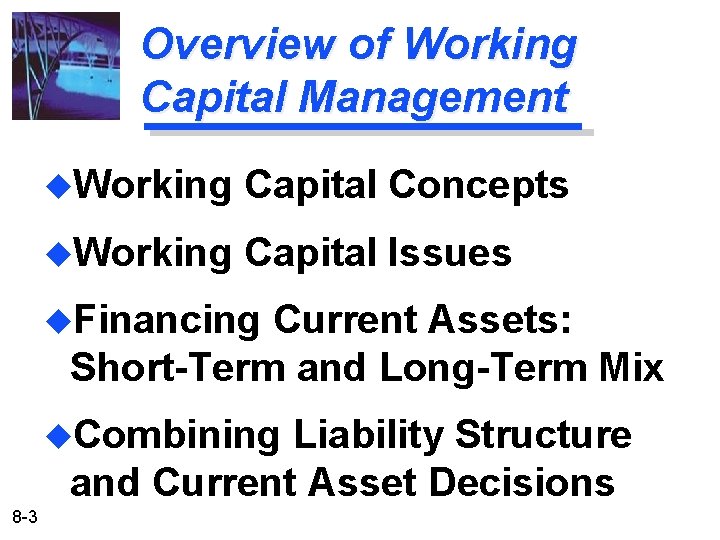 Overview of Working Capital Management u. Working Capital Concepts u. Working Capital Issues u. Overview of Working Capital Management u. Working Capital Concepts u. Working Capital Issues u.