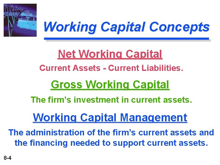 Working Capital Concepts Net Working Capital Current Assets - Current Liabilities. Gross Working Capital Working Capital Concepts Net Working Capital Current Assets - Current Liabilities. Gross Working Capital