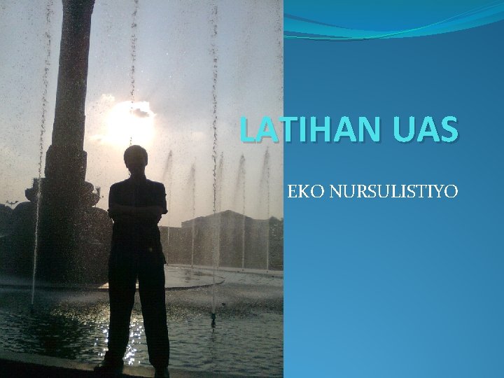 LATIHAN UAS EKO NURSULISTIYO 