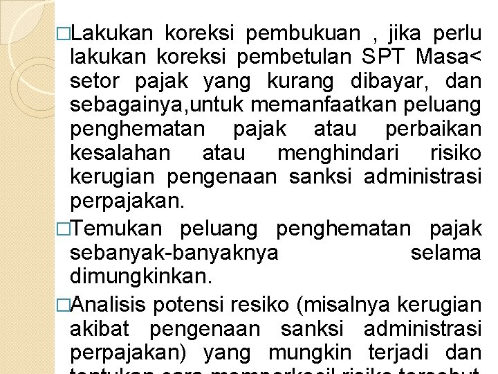 �Lakukan koreksi pembukuan , jika perlu lakukan koreksi pembetulan SPT Masa< setor pajak yang