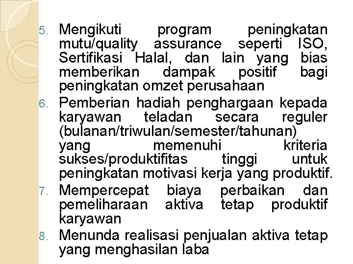 Mengikuti program peningkatan mutu/quality assurance seperti ISO, Sertifikasi Halal, dan lain yang bias memberikan