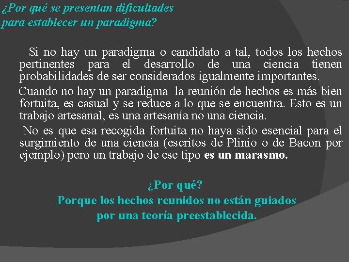 ¿Por qué se presentan dificultades para establecer un paradigma? Si no hay un paradigma