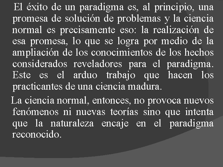 El éxito de un paradigma es, al principio, una promesa de solución de problemas