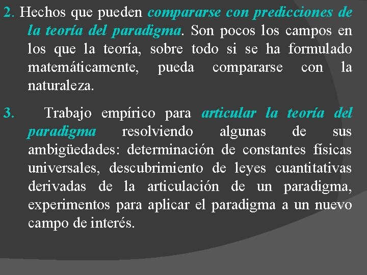 2. Hechos que pueden compararse con predicciones de la teoría del paradigma. Son pocos