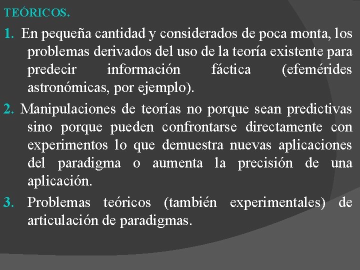 TEÓRICOS. 1. En pequeña cantidad y considerados de poca monta, los problemas derivados del