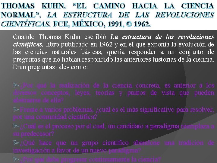 THOMAS KUHN. “EL CAMINO HACIA LA CIENCIA NORMAL”. LA ESTRUCTURA DE LAS REVOLUCIONES CIENTÍFICAS.