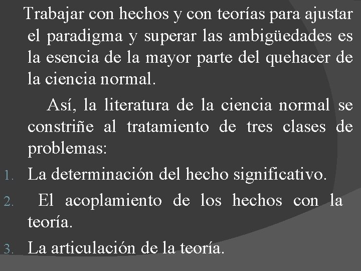 Trabajar con hechos y con teorías para ajustar el paradigma y superar las ambigüedades