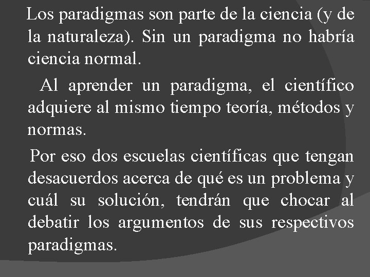 Los paradigmas son parte de la ciencia (y de la naturaleza). Sin un paradigma