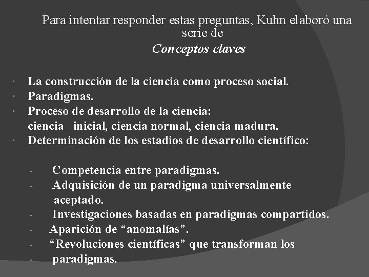 Para intentar responder estas preguntas, Kuhn elaboró una serie de Conceptos claves La construcción