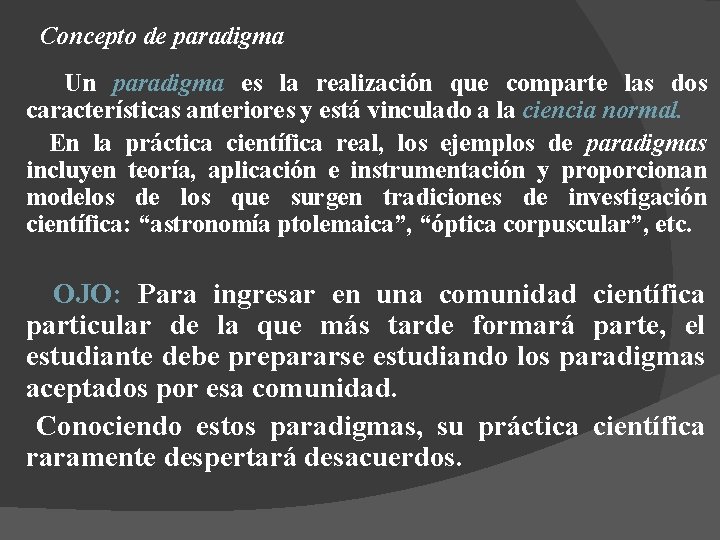 Concepto de paradigma Un paradigma es la realización que comparte las dos características anteriores