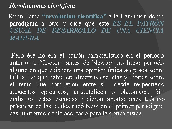 Revoluciones científicas Kuhn llama “revolución científica” a la transición de un paradigma a otro