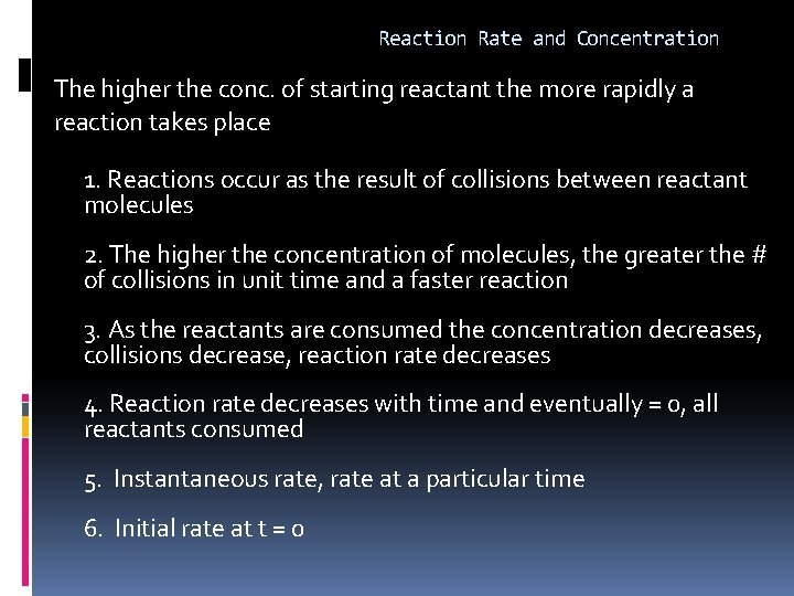 Reaction Rate and Concentration The higher the conc. of starting reactant the more rapidly