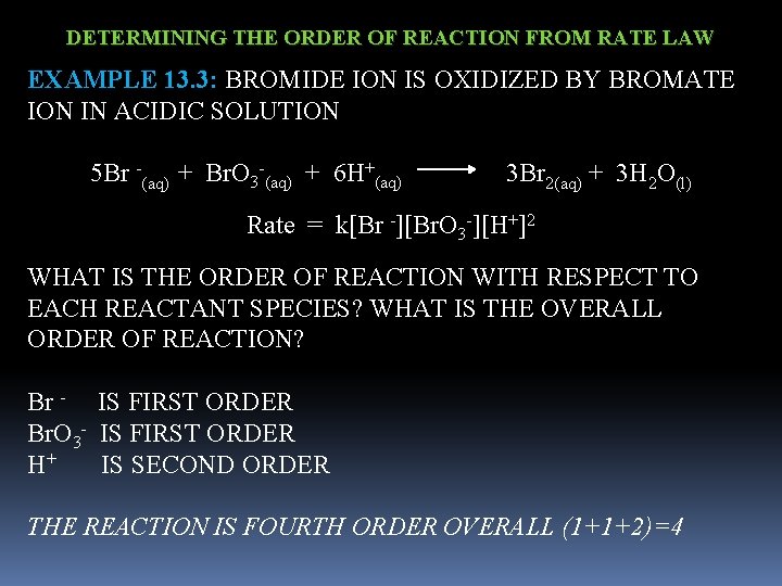 DETERMINING THE ORDER OF REACTION FROM RATE LAW EXAMPLE 13. 3: BROMIDE ION IS