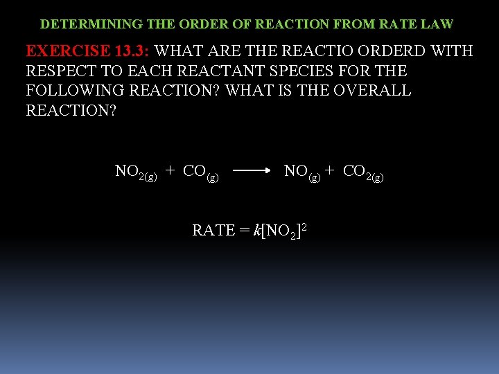 DETERMINING THE ORDER OF REACTION FROM RATE LAW EXERCISE 13. 3: WHAT ARE THE