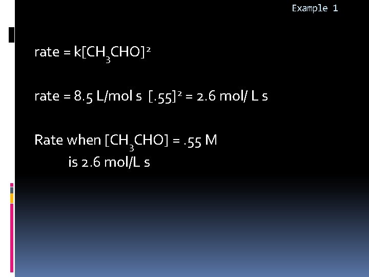 Example 1 rate = k[CH 3 CHO]2 rate = 8. 5 L/mol s [.