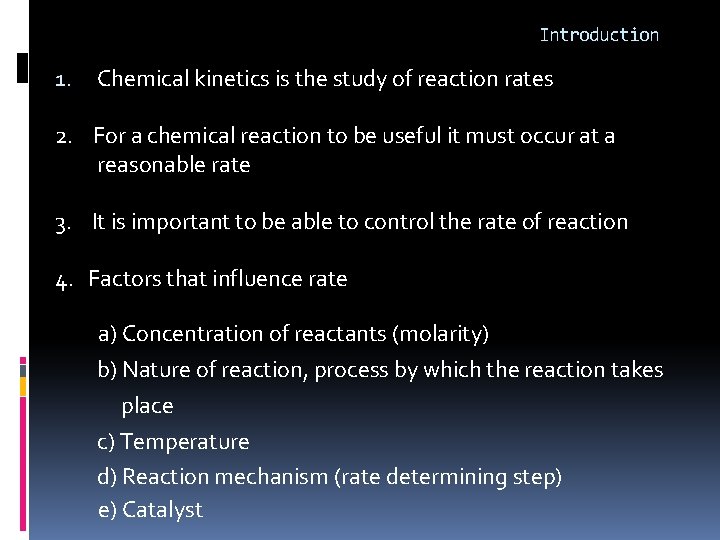 Introduction 1. Chemical kinetics is the study of reaction rates 2. For a chemical