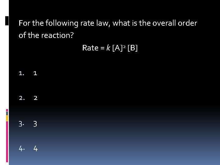 For the following rate law, what is the overall order of the reaction? Rate