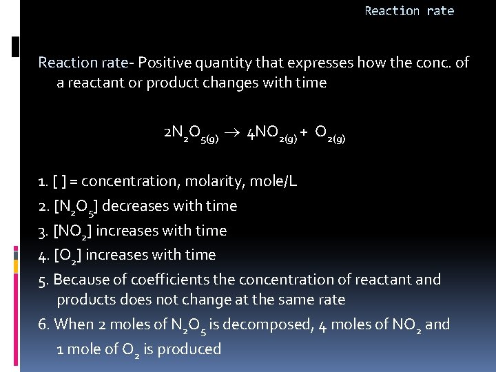 Reaction rate- Positive quantity that expresses how the conc. of a reactant or product