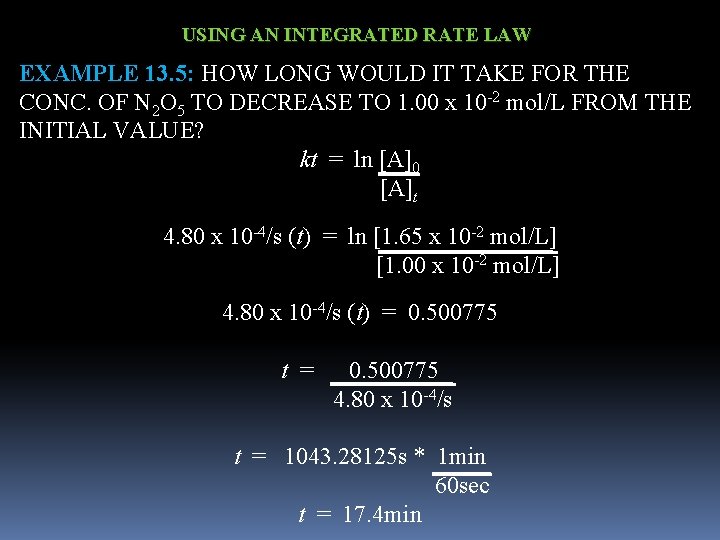 USING AN INTEGRATED RATE LAW EXAMPLE 13. 5: HOW LONG WOULD IT TAKE FOR