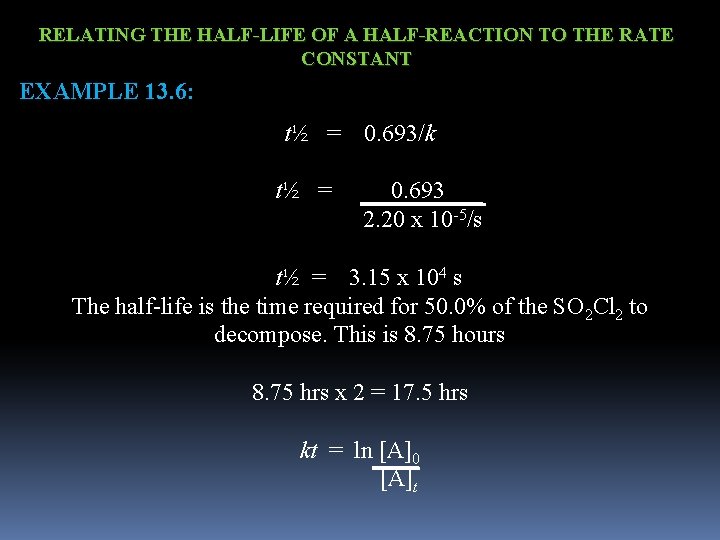 RELATING THE HALF-LIFE OF A HALF-REACTION TO THE RATE CONSTANT EXAMPLE 13. 6: t½
