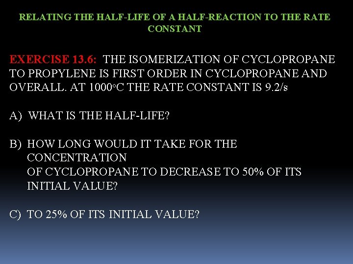 RELATING THE HALF-LIFE OF A HALF-REACTION TO THE RATE CONSTANT EXERCISE 13. 6: THE