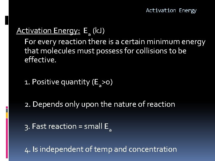 Activation Energy: Ea (k. J) For every reaction there is a certain minimum energy